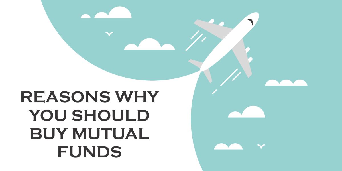 REASONS WHY YOU SHOULD BUY MUTUAL FUNDS